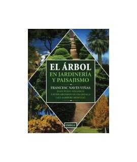 Árbol en jardinería y paisajismo, El: guía de aplicación para España y países de clima mediterráneo y templado