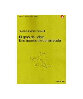 Gros de l'obra, El: uns apunts de construcció