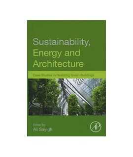 Sustainability, Energy and Architecture: Cases Studies in Realizing Green Buildings