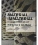 Material Immaterial The New Work of Kengo Kuma