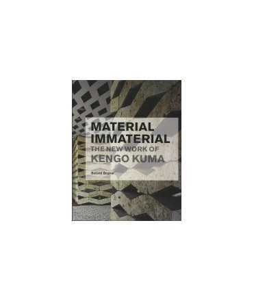 Material Immaterial The New Work of Kengo Kuma