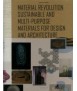 Material Revolution Sustainable and multi-purpose materials for design and architecture