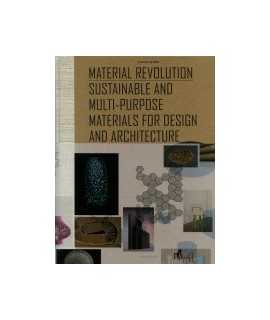 Material Revolution Sustainable and multi-purpose materials for design and architecture