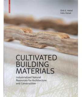 Cultivated Building Materials Industrialized Natural Resources for Architecture and Construction