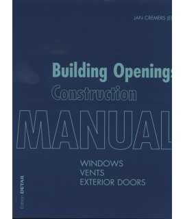 Building Openings Construction Manual: Volume 1: Windows, Vents, Exterior Doors 