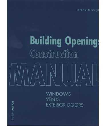 Building Openings Construction Manual: Volume 1: Windows, Vents, Exterior Doors 