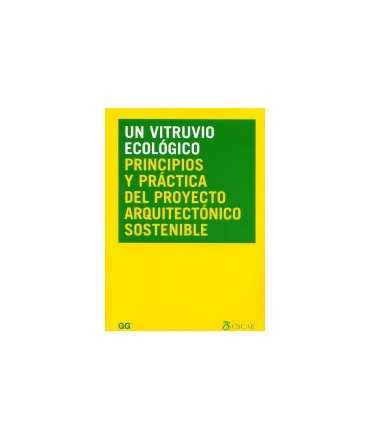 Vitruvio ecológico, un: principios y práctica del proyecto arquitectónico sostenible