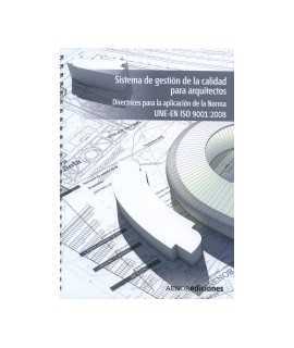 Sistema de Gestión de la calidad para arquitectos Directrices para la aplicación de la Norma UNE-EN ISO 9001:2008